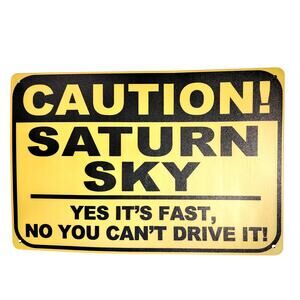 Saturn Sky Caution Tin Sign 12×8 Funny Car Humor Yellow Metal Garage Wall Decor